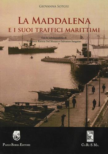 La Maddalena e i suoi traffici marittimi - Giovanna Sotgiu, Francesco Del Monaco - Libro Paolo Sorba Editore 2014, Storica | Libraccio.it