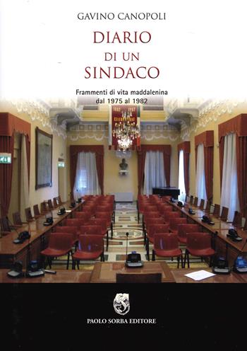 Diario di un sindaco. Frammenti di vita maddalenina dal 1975 al 1982 - Gavino Canopoli - Libro Sorba 2018, Storica | Libraccio.it