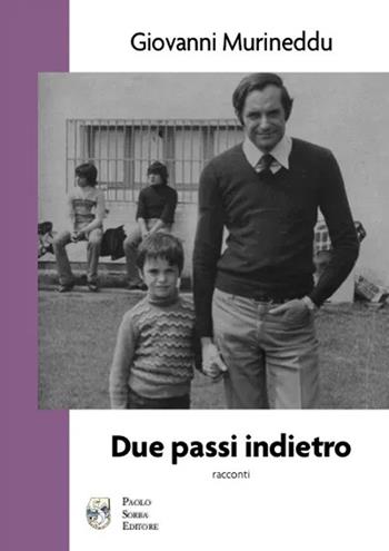 Due passi indietro - Giovanni Murineddu - Libro Sorba 2020, Narrativa | Libraccio.it