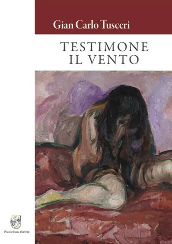 Testimone il vento - Gian Carlo Tusceri - Libro Paolo Sorba Editore 2021, Narrativa | Libraccio.it