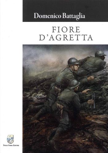 Fiore d'agretta - Domenico Battaglia - Libro Paolo Sorba Editore 2021, Narrativa | Libraccio.it