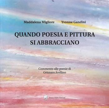 Quando poesia e pittura Si abbracciano - Maddalena Migliore, Yvonne Gandini - Libro Sorba 2022 | Libraccio.it