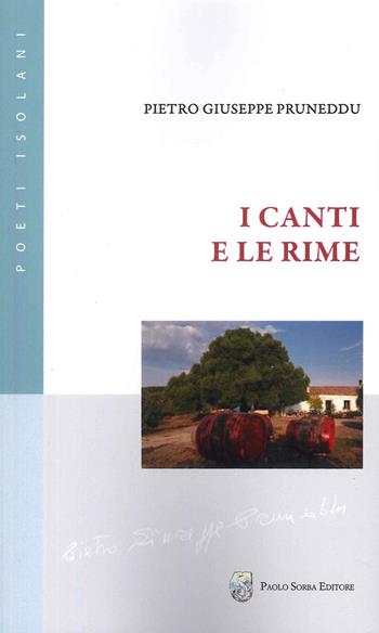 I canti e le rime - Pietro Giuseppe Pruneddu - Libro Paolo Sorba Editore 2023, Poeti isolani | Libraccio.it