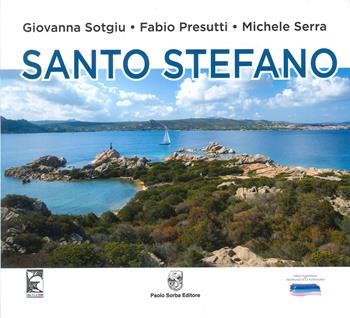 Santo Stefano - Giovanna Sotgiu, Fabio Presutti, Michele Serra - Libro Paolo Sorba Editore 2023, Isole | Libraccio.it
