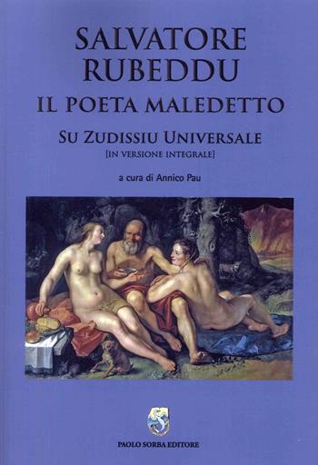 Salvatore Rubeddu. Il poeta maledetto. «Su zudissiu universale» - Annico Pau - Libro Sorba 2024 | Libraccio.it