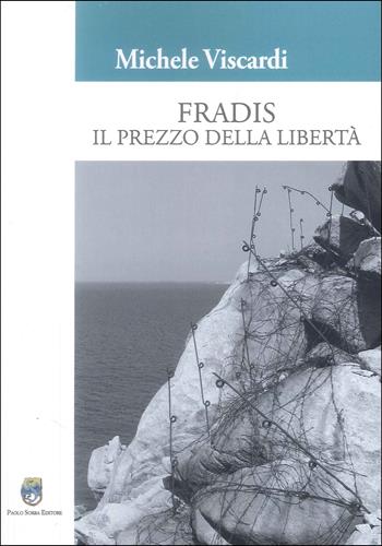 Fradis. Il prezzo della libertà - Michele Viscardi - Libro Paolo Sorba Editore 2025 | Libraccio.it