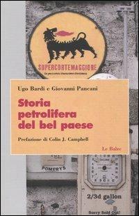 Storia petrolifera del bel paese - Ugo Bardi, Giovanni Pancani - Libro Le Balze 2006, Saggi | Libraccio.it