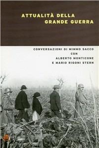 Attualità della grande guerra - Mimmo Sacco, Alberto Monticone, Mario Rigoni Stern - Libro Gaspari 2005, Diari e memorie della Grande Guerra | Libraccio.it