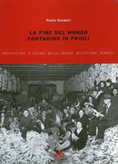 La fine del mondo contadino in Friuli. Proprietari e coloni nella grande agitazione agraria
