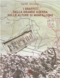 I graffiti della grande guerra sulle alture di Monfalcone - Gea Polli, Nino Cortese - Libro Gaspari 2007, Il patrimonio storico della grande guerra | Libraccio.it