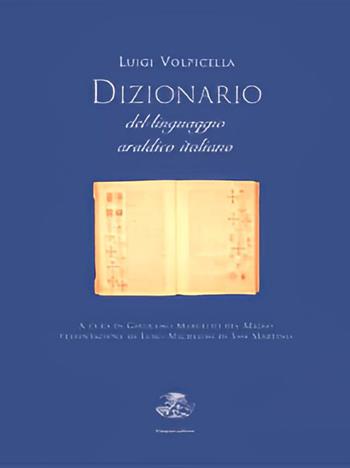 Dizionario del linguaggio araldico italiano - Luigi Volpicella - Libro Gaspari 2008, Libri rari | Libraccio.it