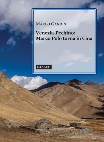 Venezia-Pechino: Marco Polo torna in Cina - Marco Gandini - Libro Gaspari 2024, Sinbad | Libraccio.it