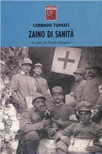 Zaino di sanità - Corrado Tumiati - Libro Gaspari 2009, Rileggiamo la Grande Guerra | Libraccio.it