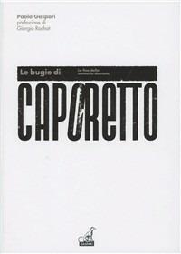 Le bugie di Caporetto. La fine della memoria dannata - Paolo Gaspari - Libro Gaspari 2011, La nuova storia militare | Libraccio.it