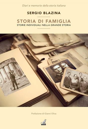 Storia di famiglia. Storie individuali nella grande storia - Sergio Blazina - Libro Gaspari 2024, Diari e memorie della storia italiana | Libraccio.it