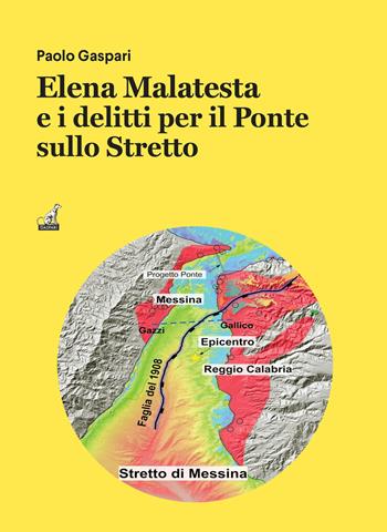 Elena Malatesta e i delitti per il ponte sullo stretto - Paolo Gaspari - Libro Gaspari 2024, Il giallo italiano | Libraccio.it