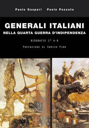 I generali italiani della grande guerra. Atlante biografico. Vol. 1: A-B - Paolo Gaspari, Paolo Pozzato - Libro Gaspari 2011, La nuova storia militare | Libraccio.it