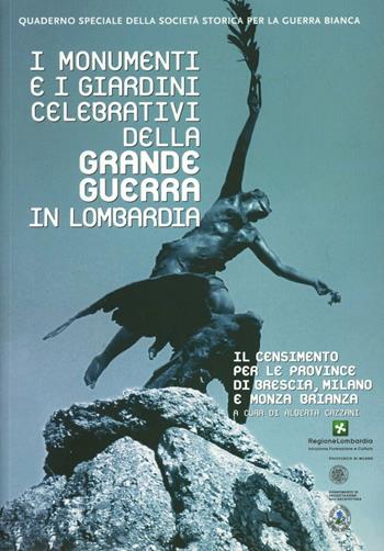 I monumenti e i giardini celebrativi della grande guerra in Lombardia. Il censimento per le province di Brescia, Milano e Monza Brianza. Ediz. illustrata. Con DVD  - Libro Gaspari 2012, Società storica per guerra bianca | Libraccio.it