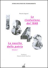 La rivoluzione del 1848. La nascita della patria. Vol. 1