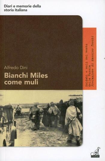 Bianchi Miles come muli. Soldati e muli nel vento della Russia - Alfredo Dini - Libro Gaspari 2013, Diari e memorie della storia italiana | Libraccio.it