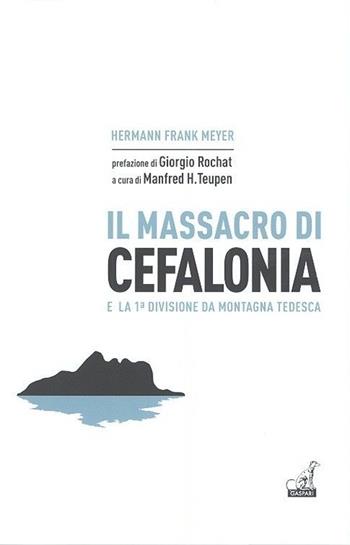 Il massacro di Cefalonia e la 1° divisione da montagna tedesca - Hermann F. Meyer - Libro Gaspari 2013, La nuova storia militare | Libraccio.it