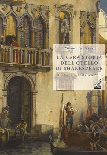 La vera storia dell'Otello di Shakespeare - Antonella Favaro - Libro Gaspari 2014, Storica | Libraccio.it