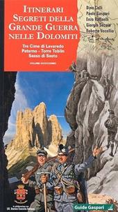 Itinerari segreti della grande guerra nelle Dolomiti. Vol. 12: Tre Cime di Lavaredo, Paterno, Torre Toblin, Sasso di Sesto