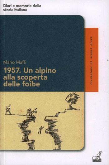1957. Un alpino alla scoperta delle foibe - Mario Maffi - Libro Gaspari 2013, Diari e memorie della storia italiana | Libraccio.it