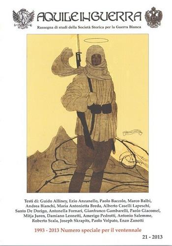 Aquile in guerra. Rassegna di studi della Società storica per la guerra bianca 1993-2013. Numero speciale per il ventennale. Vol. 21  - Libro Gaspari 2013 | Libraccio.it