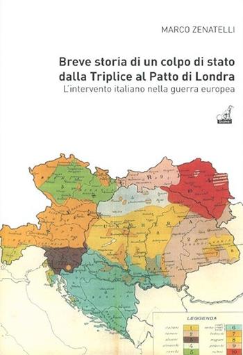 Breve storia di un colpo di Stato dalla Triplice al patto di Londra. L'intervento italiano nella guerra europea - Marco Zenatelli - Libro Gaspari 2014, Storica | Libraccio.it