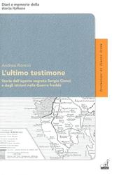 L'ultimo testimone. Storia dell'agente segreto Sergio Cionci e degli istriani nella guerra fredda