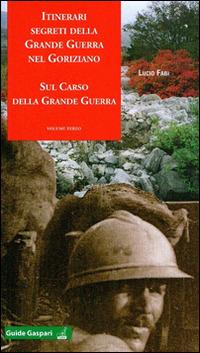 Itinerari segreti della grande guerra nel goriziano. Vol. 3: Sul Carso della grande guerra - Lucio Fabi - Libro Gaspari 2014, Guide Gaspari | Libraccio.it