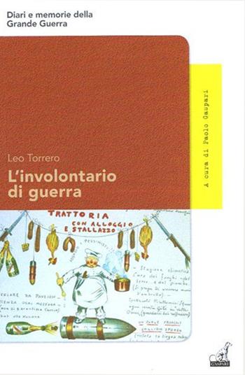 L'involontario di guerra - Leo Torrero - Libro Gaspari 2015, Diari e memorie della Grande Guerra | Libraccio.it