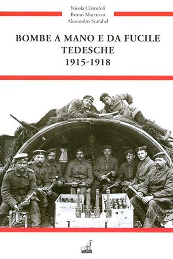 Bombe a mano e da fucile tedesche 1915-1918 - Nicola Cristofoli, Bruno Marcuzzo, Alessandro Scarabel - Libro Gaspari 2014, Guerra e collezionismo | Libraccio.it