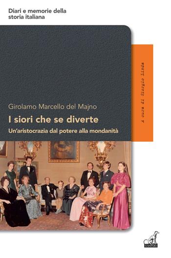 I siori che se diverte. Un'aristocrazia dal potere alla mondanità - Marcello G. Del Majno - Libro Gaspari 2015, Diari e memorie della Grande Guerra | Libraccio.it