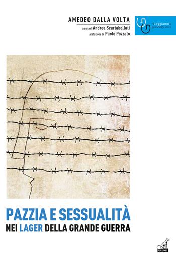 Pazzia e sessualità nei lager della grande guerra - Amedeo Dalla Volta - Libro Gaspari 2015, Rileggiamo la Grande Guerra | Libraccio.it