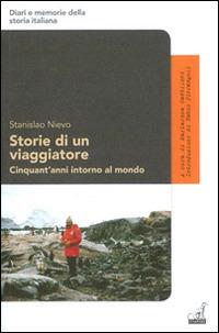 Storie di un viaggiatore. Cinquant'anni intorno al mondo - Stanislao Nievo - Libro Gaspari 2014, Diari e memorie della storia italiana | Libraccio.it