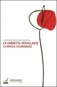 La carretta sfavillante-La briscje sflandorose - Laurino Giovanni Nardin - Libro Gaspari 2015, Diverso inverso | Libraccio.it
