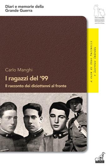 I ragazzi del '99. Il racconto dei diciottenni al fronte - Carlo Manghi - Libro Gaspari 2016, Diari e memorie della Grande Guerra | Libraccio.it