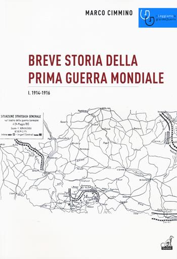 Breve storia della prima guerra mondiale. Vol. 1: 1914-1916. - Marco Cimmino - Libro Gaspari 2017, Rileggiamo la Grande Guerra | Libraccio.it