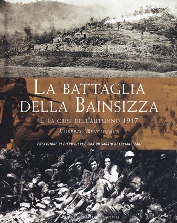 La battaglia della Bainsizza e la crisi dell'autunno 1917 - Roberto Bencivenga - Libro Gaspari 2017, La storia raccontata e illustrata | Libraccio.it