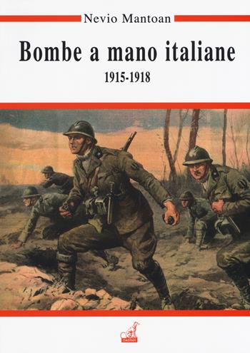 Bombe a mano italiane (1915-1918) - Nevio Mantoan - Libro Gaspari 2018, Guerra e collezionismo | Libraccio.it