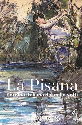 La Pisana. L'eroina italiana dai mille volti  - Libro Gaspari 2020, Libri rari | Libraccio.it