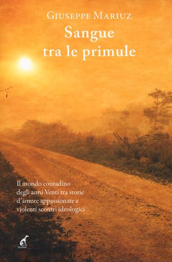 Sangue tra le primule - Giuseppe Mariuz - Libro Gaspari 2017, Narrativa | Libraccio.it
