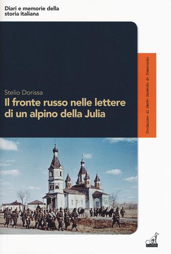 Il fronte russo nelle lettere di un alpino della Julia - Stelio Dorissa - Libro Gaspari 2018, Diari e memorie della storia italiana | Libraccio.it