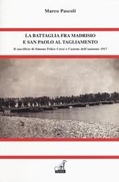 La battaglia fra Madrisio e San Paolo al Tagliamento. Il sacrificio di Simone Corsi e l'azione dell'autunno 1917