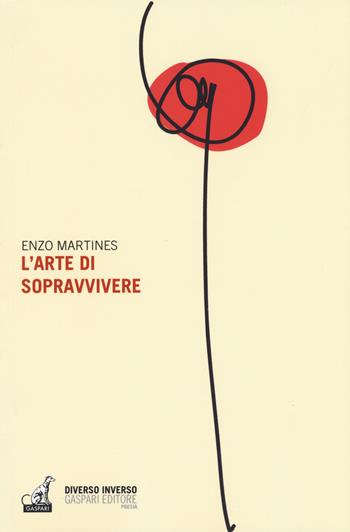 L' arte di sopravvivere - Enzo Martines - Libro Gaspari 2018, Diverso inverso | Libraccio.it