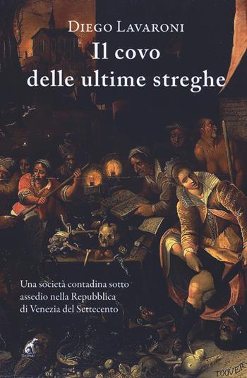 Il covo delle ultime streghe - Diego Lavaroni - Libro Gaspari 2020, Narrativa | Libraccio.it