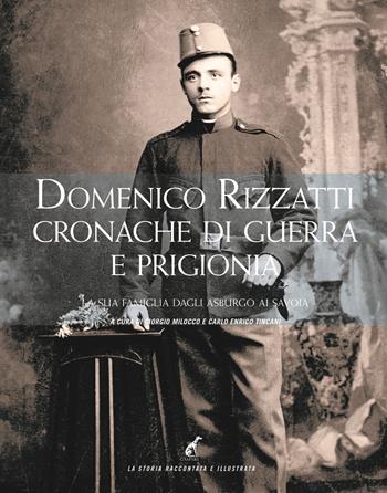 Cronache di guerra e prigionia. La sua famiglia dagli Asburgo ai Savoia - Domenico Rizzatti - Libro Gaspari 2021, La storia raccontata e illustrata | Libraccio.it