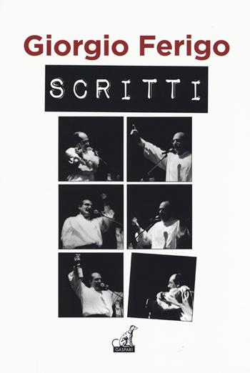Scritti. Vedi alla voce «cumunist». Elogio ragionato dei papìns - Giorgio Ferigo - Libro Gaspari 2019, Fuori collana | Libraccio.it